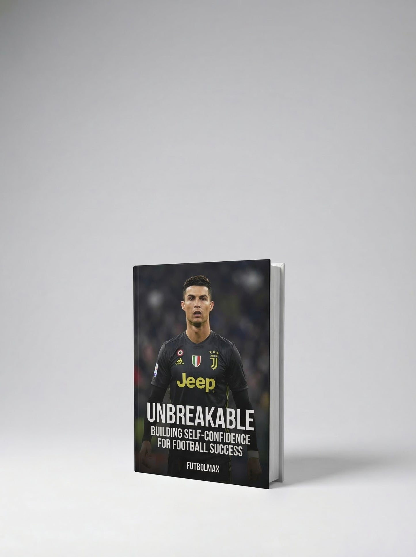 UNBREAKABLE CONFIDENCE: THE CR7 MINDSET